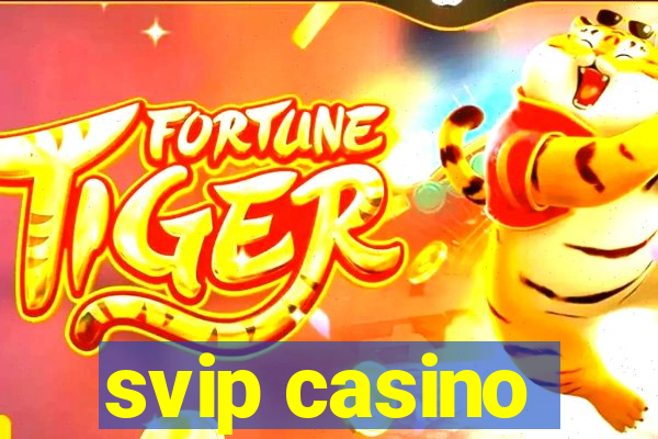 svip casino